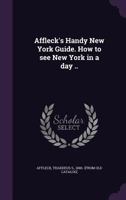 Affleck's Handy New York Guide. How to See New York in a Day .. 1359184686 Book Cover