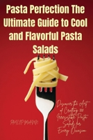 Pasta Perfection The Ultimate Guide to Cool and Flavorful Pasta Salads 1836878494 Book Cover