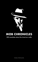 Mob Chronicles: 200 anecdotes about the American mafia 2810626030 Book Cover