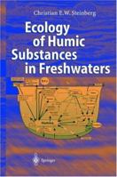 Ecology of Humic Substances in Freshwaters: Determinants from Geochemistry to Ecological Niches 3540439226 Book Cover