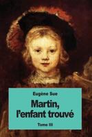 Martin L'Enfant Trouv: M Moires D'Un Valet de Chambre, Volume 3 1539077284 Book Cover