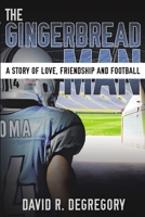 The Gingerbread Man: A Story of Love, Friendship, and Football 1483404366 Book Cover