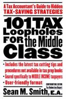 101 Tax Loopholes for the Middle Class: A Tax Accountant's Guide to Hidden Tax-Saving Strategies 0767901495 Book Cover