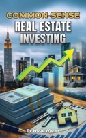 Common-Sense Real Estate Investing B0GQP27F9M Book Cover