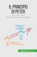 Il Principio di Peter: Dite NO all'incompetenza sul lavoro 2808064926 Book Cover