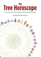 The Tree Horoscope: Discover Your Birth-Tree and Personal Destiny 1644113228 Book Cover
