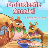 Enthusiastic Annabel: When Making Cakes Is so Much Fun, It's Impossible to Stop at One! 1709417005 Book Cover