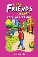 When Friends Change: Feeling Left Out (LITTLE BUZZY READERS) 1997561581 Book Cover