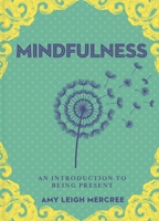 A Little Bit of Mindfulness: An Introduction to Being Present 1454932244 Book Cover