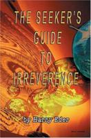 The Seeker's Guide to Irreverence 059530463X Book Cover