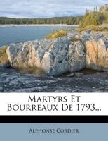 Martyrs Et Bourreaux De 1793... 1271198398 Book Cover