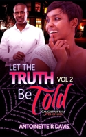 Let Truth Be Told Vol 2 (Let The Truth Be Told) 1678687820 Book Cover