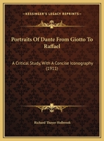 Portraits of Dante from Giotto to Raffael: A Critical Study, with a Concise Iconography 1246199815 Book Cover