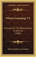 Wheat Genealogy V1: A History Of The Wheat Family In America 110493034X Book Cover