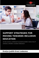 SUPPORT STRATEGIES FOR MOVING TOWARDS INCLUSIVE EDUCATION: IN THE SCHOOL COMMUNITY ELEAZAR ALMARAT, MUNICIPALITY EZEQUIEL ZAMORA, COJEDES VENEZUELA 6204061712 Book Cover