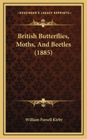 British Butterflies, Moths & Beetles 1019194480 Book Cover