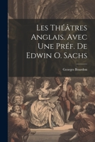 Les théâtres anglais. Avec une préf. de Edwin O. Sachs 1021463035 Book Cover