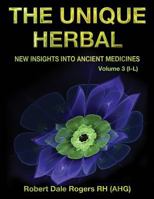 The Unique Herbal - Volume 3 (I-L): New Insights Into Ancient Medicine 154875014X Book Cover