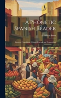 A phonetic Spanish reader; extracts from great writers selected and transcribed 1022227661 Book Cover