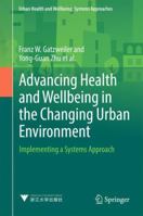 Advancing Health and Wellbeing in the Changing Urban Environment: Implementing a Systems Approach 9811033633 Book Cover