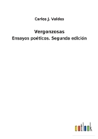 Vergonzosas: Ensayos poéticos. Segunda edición 1148343628 Book Cover