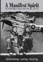 A Manifest Spirit: The 359th Fighter Group 1943-1945 1546791639 Book Cover