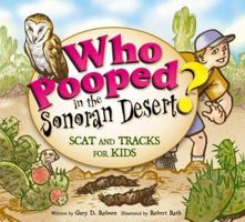Who Pooped in the Sonoran Desert? Scat and Tracks for Kids 1560373490 Book Cover