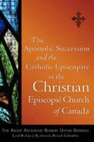 The Apostolic Succession and the Catholic Episcopate in the Christian Episcopal 1600345174 Book Cover