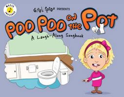Poo Poo on the Pot: A Laugh-Along Songbook (Giggle Spoon Presents) 195341169X Book Cover