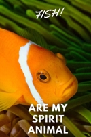 Fish!: Are My Spirit Animal Blank Notebook With Special Nature Cover Perfect Gift For Everyone To Write In (110 Pages, 6x9) 1712395300 Book Cover