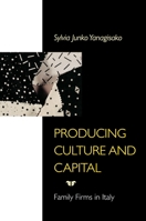 Producing Culture and Capital: Family Firms in Italy 0691095108 Book Cover