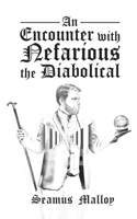 An Encounter with Nefarious the Diabolical 152890253X Book Cover