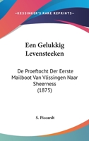 Een Gelukkig Levensteeken: de Proeftocht Der Eerste Mailboot Van Vlissingen Naar Sheerness (1875) 1160875995 Book Cover