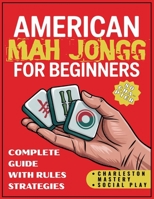 American Mah Jongg for Beginners: 80-Chapter Complete Guide with Rules, Strategies, Charleston Mastery & Social Play B0FPBJ1Q65 Book Cover