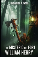 EL MISTERIO DEL FORT WILLIAM HENRY: Fantasía Épica en el Nuevo Mundo: Supervivencia, Ilustración y la Guerra por el Éter en la Frontera Colonial. (Spanish Edition) B0GFWFFLZW Book Cover