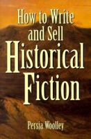 How to Write and Sell Historical Fiction 0898797535 Book Cover