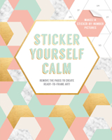 Sticker Yourself Calm: Makes 14 Sticker-by-Number Pictures: Remove the Pages to Create Ready-to-Frame Art! 1419735411 Book Cover