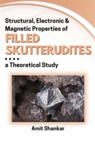 Structural, Electronic & Magnetic Properties of Filled Skutterudites: a Theoretical Study 7407991758 Book Cover