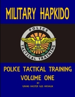 Military Hapkido: Police Tactical Training Vol. 1 1312804009 Book Cover