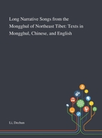 Long Narrative Songs From the Mongghul of Northeast Tibet: Texts in Mongghul, Chinese, and English 1013288815 Book Cover