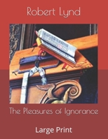 The Pleasures of Ignorance: Large Print B0857CXM8D Book Cover