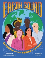 Earth Squad: 50 People Who Are Saving the Planet 0762499214 Book Cover
