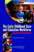 The Early Childhood Care and Education Workforce: Challenges and Opportunities: A Workshop Report 0309219345 Book Cover