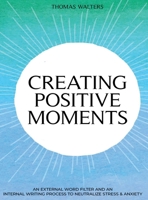 CREATING POSITIVE MOMENTS 0994883560 Book Cover