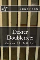Dexter Doubletree: Jail Bait 1977582044 Book Cover