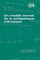 Un modèle formel de la syllogistique d'Aristote 184890231X Book Cover