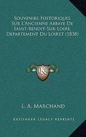 Souvenirs Historiques Sur L'Ancienne Abbaye De Saint-Benoit-Sur-Loire, Departement Du Loiret (1838) 0341442798 Book Cover