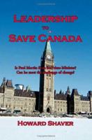 Leadership to Save Canada: Is Paul Martin Fit to Be Prime Minister? Can He Meet the Challenge of Change? 1412022991 Book Cover