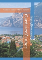 GardaseeZauber: Gardasee - sehen - erleben - fühlen 1 B0BM3GH5VB Book Cover