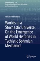 Worlds in a Stochastic Universe: On the Emergence of World Histories in Tychistic Bohmian Mechanics (Synthese Library, 537) 3032146313 Book Cover